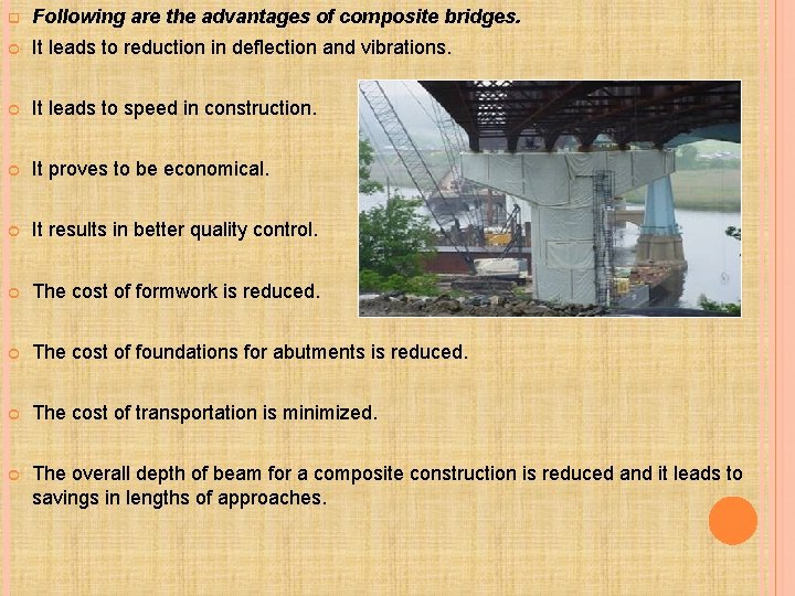 q Following are the advantages of composite bridges. It leads to reduction in deflection