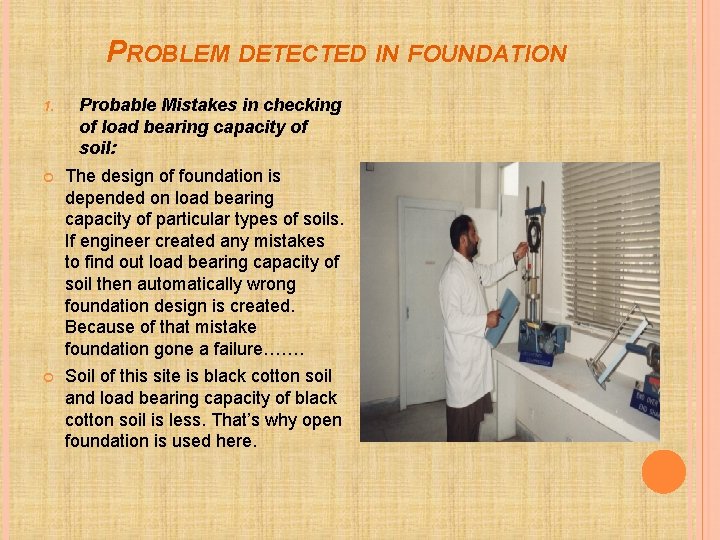 PROBLEM DETECTED IN FOUNDATION 1. Probable Mistakes in checking of load bearing capacity of