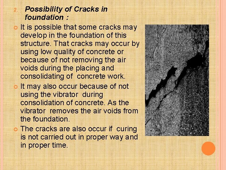 Possibility of Cracks in foundation : It is possible that some cracks may develop