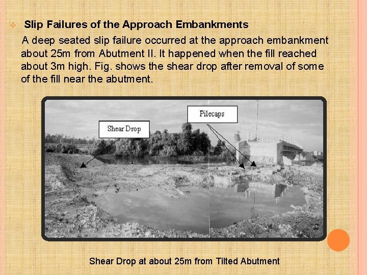  Slip Failures of the Approach Embankments A deep seated slip failure occurred at
