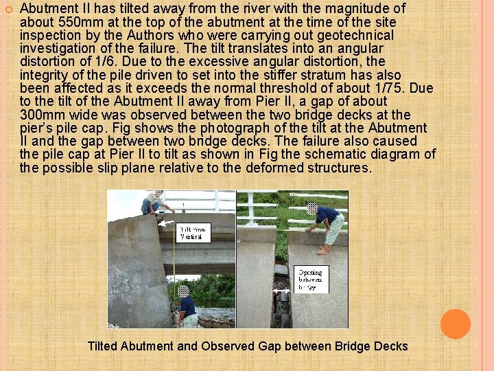  Abutment II has tilted away from the river with the magnitude of about