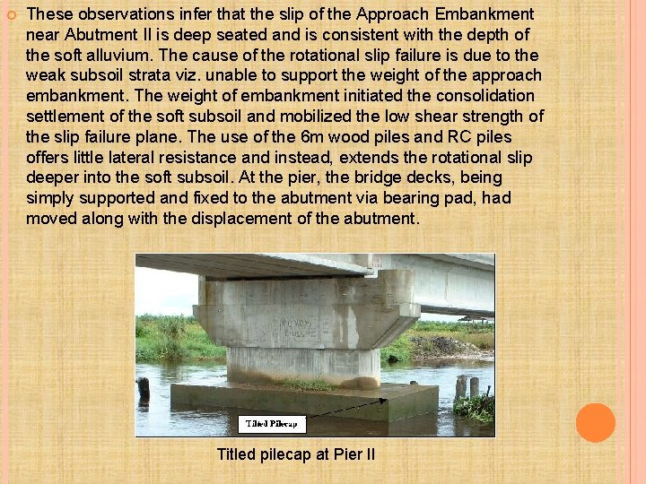  These observations infer that the slip of the Approach Embankment near Abutment II