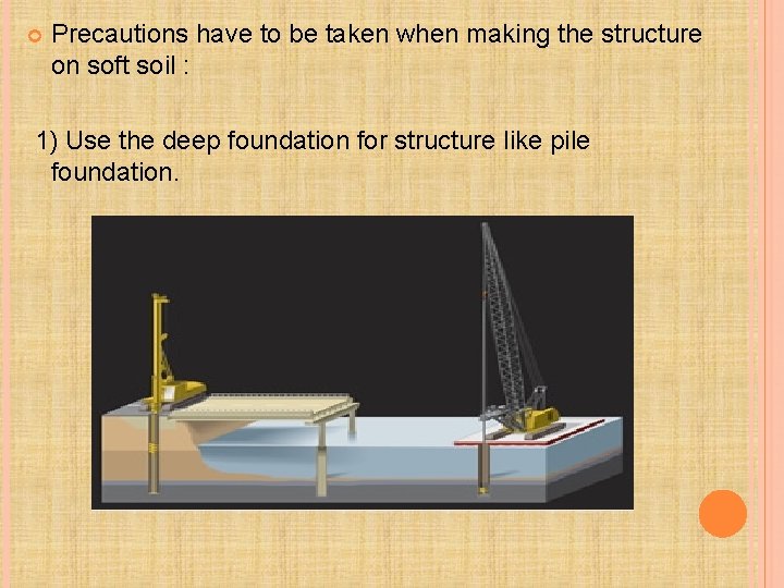  Precautions have to be taken when making the structure on soft soil :