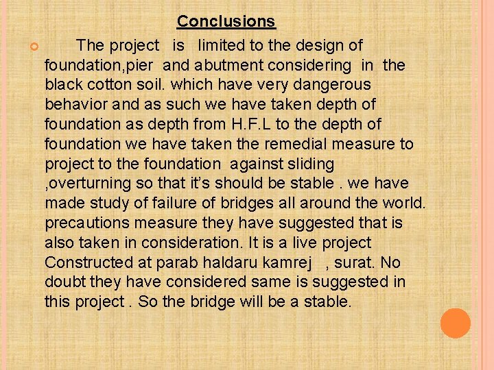 Conclusions The project is limited to the design of foundation, pier and abutment considering