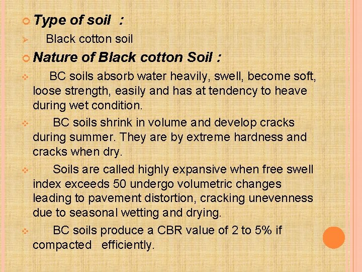  Type of soil : Ø Black cotton soil Nature of Black cotton Soil