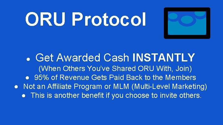ORU Protocol ● Get Awarded Cash INSTANTLY (When Others You’ve Shared ORU With, Join)