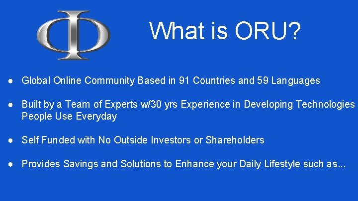 What is ORU? ● Global Online Community Based in 91 Countries and 59 Languages
