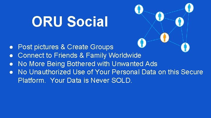 ORU Social ● ● Post pictures & Create Groups Connect to Friends & Family