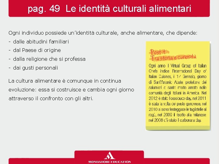 pag. 49 Le identità culturali alimentari Ogni individuo possiede un’identità culturale, anche alimentare, che