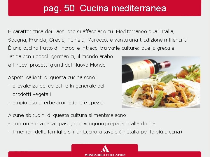 pag. 50 Cucina mediterranea È caratteristica dei Paesi che si affacciano sul Mediterraneo quali