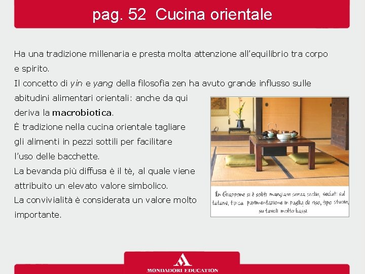 pag. 52 Cucina orientale Ha una tradizione millenaria e presta molta attenzione all’equilibrio tra