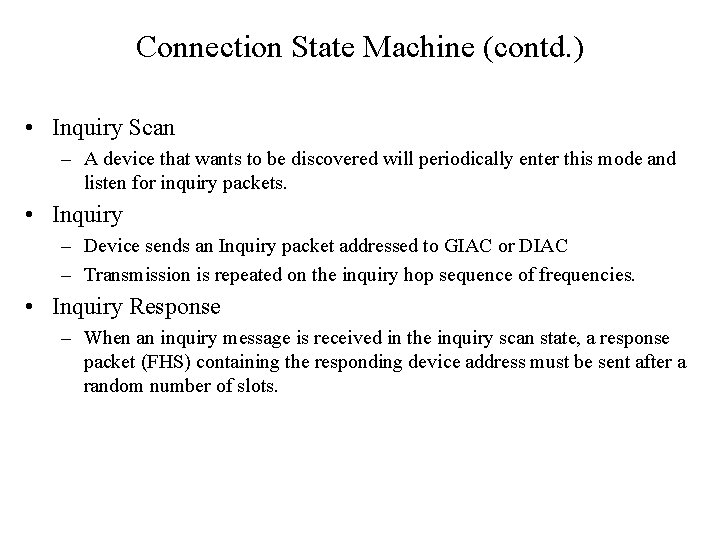 Connection State Machine (contd. ) • Inquiry Scan – A device that wants to