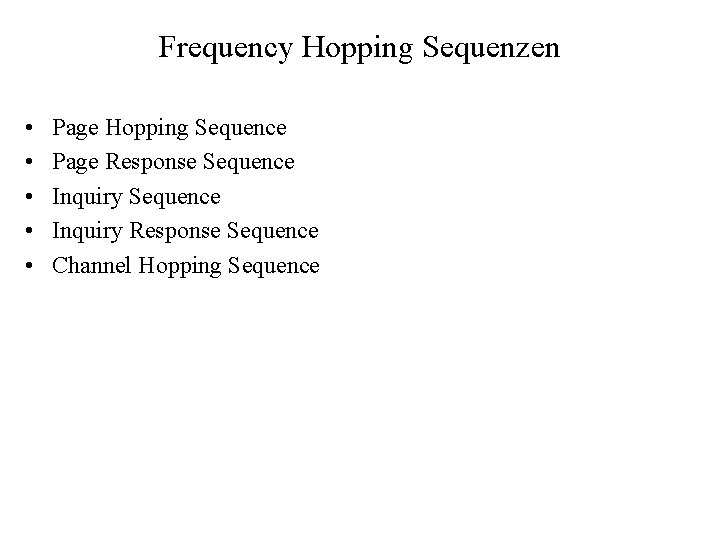 Frequency Hopping Sequenzen • • • Page Hopping Sequence Page Response Sequence Inquiry Response