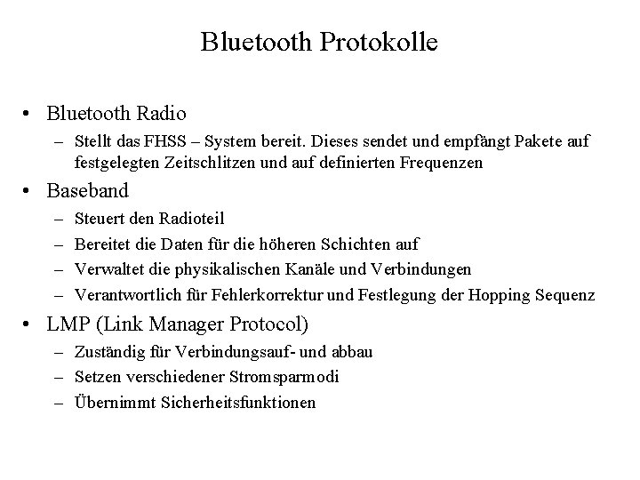 Bluetooth Protokolle • Bluetooth Radio – Stellt das FHSS – System bereit. Dieses sendet