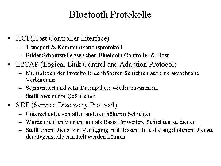 Bluetooth Protokolle • HCI (Host Controller Interface) – Transport & Kommunikationsprotokoll – Bildet Schnittstelle
