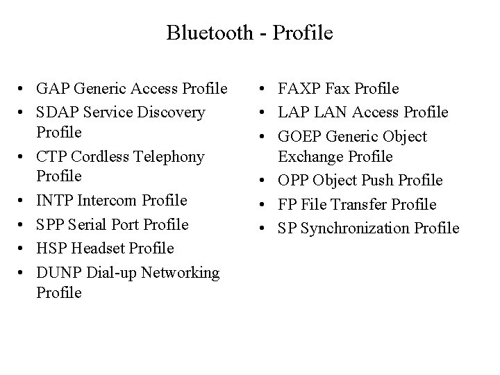 Bluetooth - Profile • GAP Generic Access Profile • SDAP Service Discovery Profile •