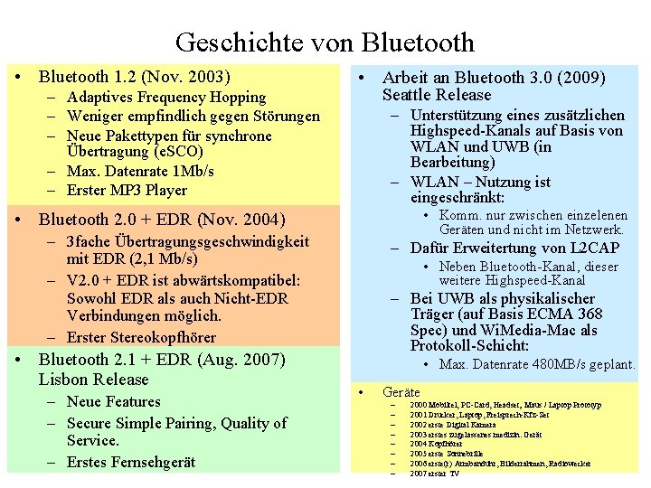 Geschichte von Bluetooth • Bluetooth 1. 2 (Nov. 2003) – Adaptives Frequency Hopping –