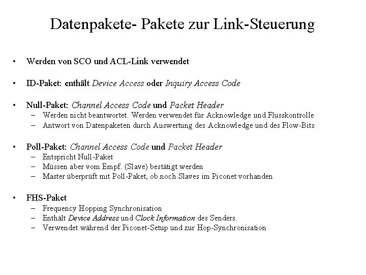 Datenpakete- Pakete zur Link-Steuerung • Werden von SCO und ACL-Link verwendet • ID-Paket: enthält