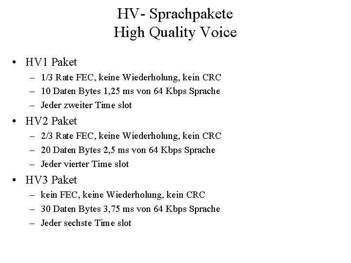 HV- Sprachpakete High Quality Voice • HV 1 Paket – 1/3 Rate FEC, keine