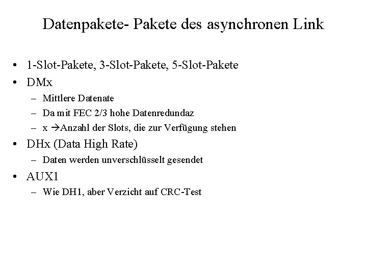 Datenpakete- Pakete des asynchronen Link • 1 -Slot-Pakete, 3 -Slot-Pakete, 5 -Slot-Pakete • DMx