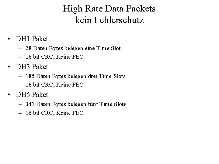 High Rate Data Packets kein Fehlerschutz • DH 1 Paket – 28 Daten Bytes