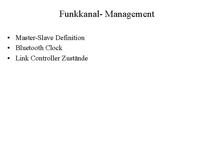 Funkkanal- Management • Master-Slave Definition • Bluetooth Clock • Link Controller Zustände 