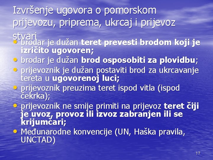 Izvršenje ugovora o pomorskom prijevozu, priprema, ukrcaj i prijevoz stvari • brodar je dužan