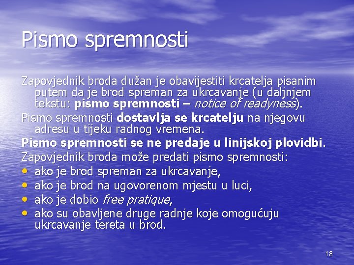 Pismo spremnosti Zapovjednik broda dužan je obavijestiti krcatelja pisanim putem da je brod spreman