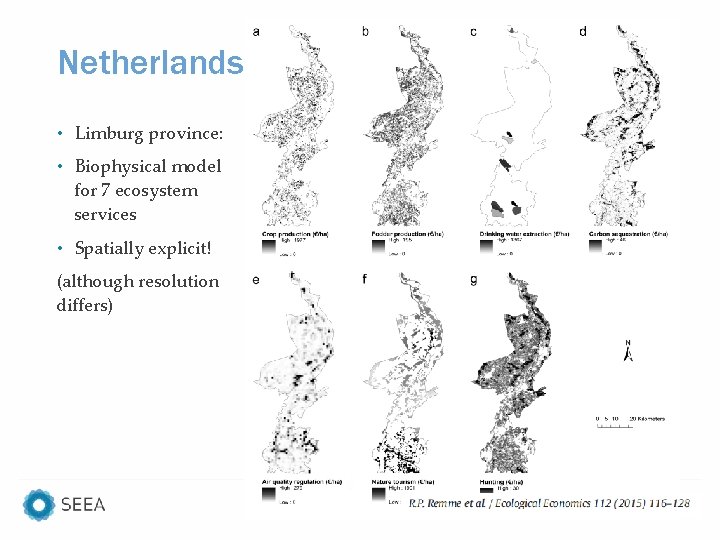 Netherlands • Limburg province: • Biophysical model for 7 ecosystem services • Spatially explicit!