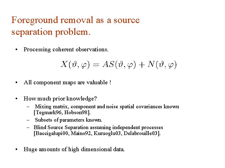 Foreground removal as a source separation problem. • Processing coherent observations. • All component