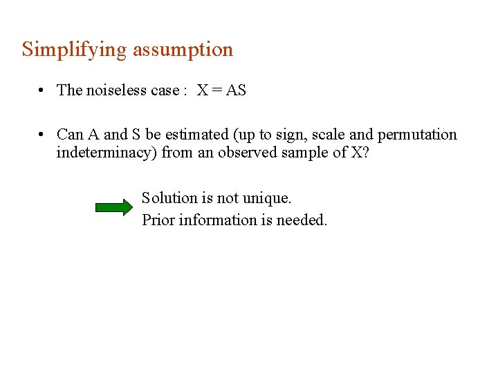 Simplifying assumption • The noiseless case : X = AS • Can A and