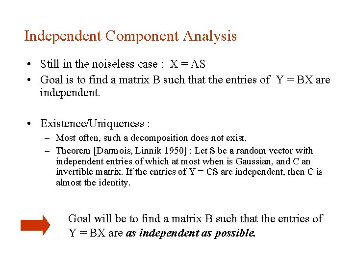 Independent Component Analysis • Still in the noiseless case : X = AS •