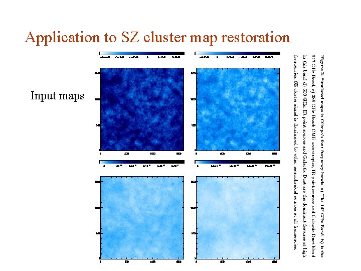 Application to SZ cluster map restoration Input maps 