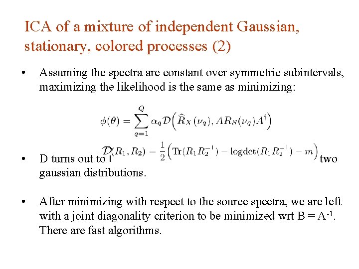 ICA of a mixture of independent Gaussian, stationary, colored processes (2) • Assuming the