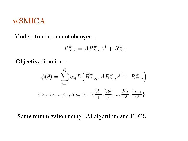 w. SMICA Model structure is not changed : Objective function : Same minimization using