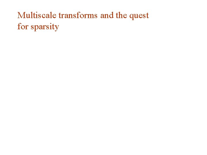 Multiscale transforms and the quest for sparsity 