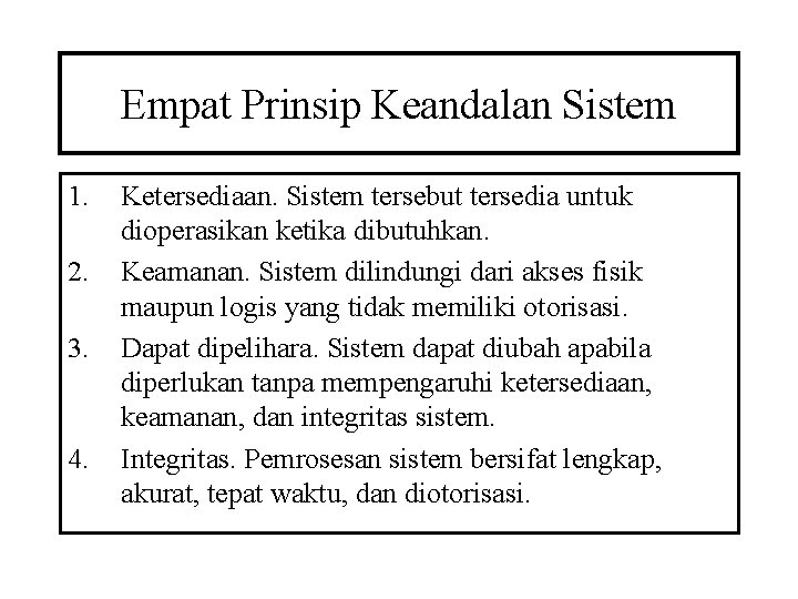 Empat Prinsip Keandalan Sistem 1. 2. 3. 4. Ketersediaan. Sistem tersebut tersedia untuk dioperasikan