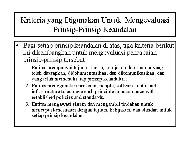 Kriteria yang Digunakan Untuk Mengevaluasi Prinsip-Prinsip Keandalan • Bagi setiap prinsip keandalan di atas,