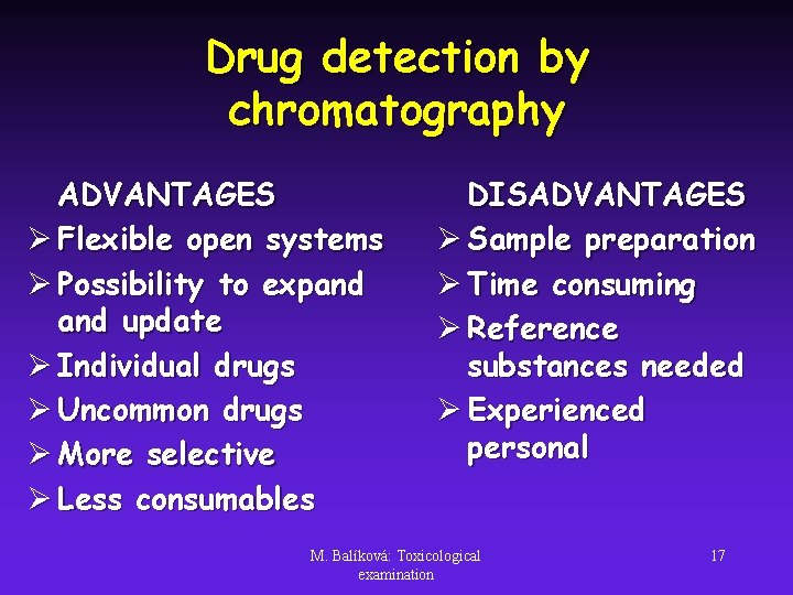 Drug detection by chromatography ADVANTAGES Ø Flexible open systems Ø Possibility to expand update