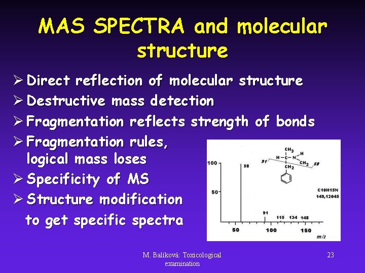 MAS SPECTRA and molecular structure Ø Direct reflection of molecular structure Ø Destructive mass