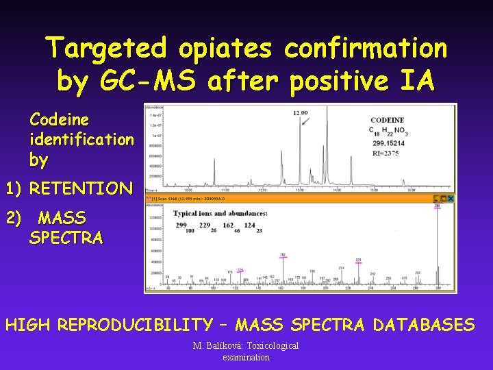 Targeted opiates confirmation by GC-MS after positive IA Codeine identification by 1) RETENTION 2)