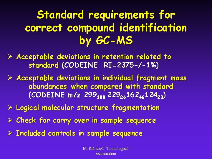 Standard requirements for correct compound identification by GC-MS Ø Acceptable deviations in retention related