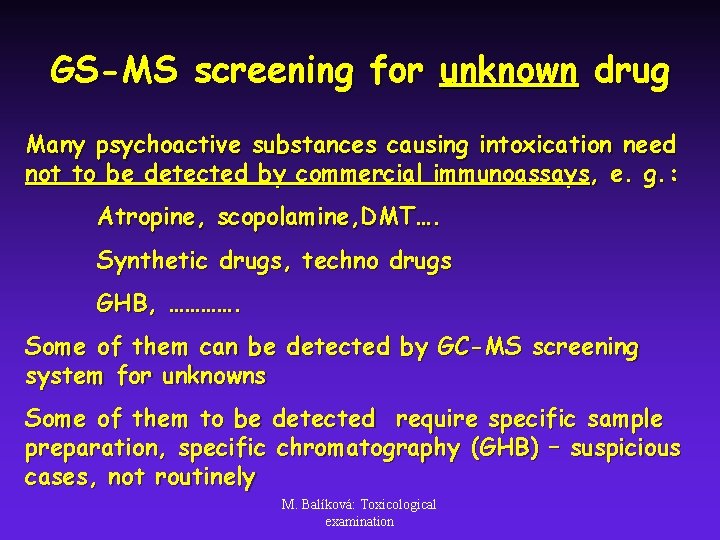 GS-MS screening for unknown drug Many psychoactive substances causing intoxication need not to be