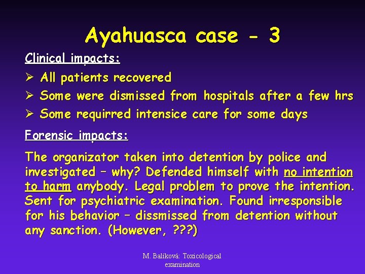 Ayahuasca case - 3 Clinical impacts: Ø Ø Ø All patients recovered Some were