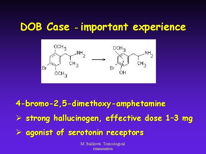 DOB Case - important experience 4 -bromo-2, 5 -dimethoxy-amphetamine Ø strong hallucinogen, effective dose