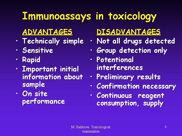 Immunoassays in toxicology • • • ADVANTAGES Technically simple Sensitive Rapid Important initial information