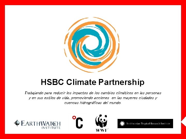 HSBC Climate Partnership Trabajando para reducir los impactos de los cambios climáticos en las