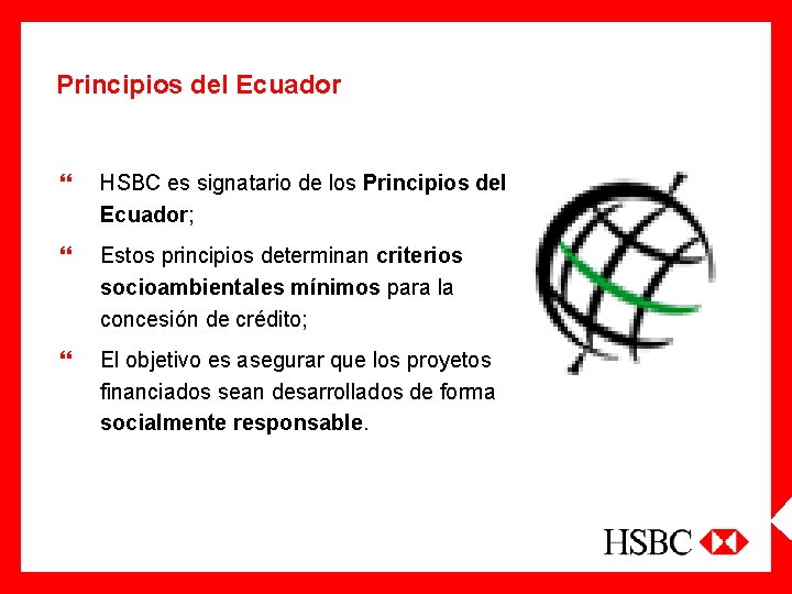 Principios del Ecuador } HSBC es signatario de los Principios del Ecuador; } Estos