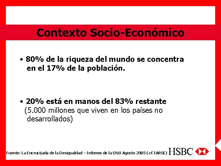 Contexto Socio-Económico • 80% de la riqueza del mundo se concentra en el 17%