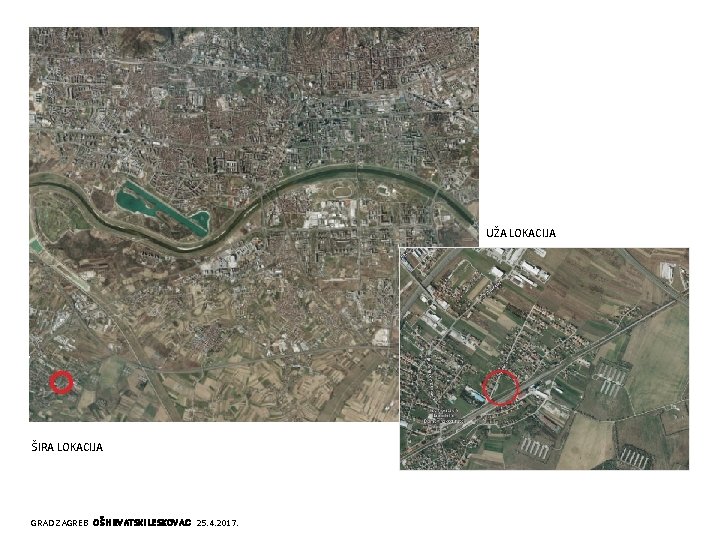 UŽA LOKACIJA ŠIRA LOKACIJA GRAD ZAGREB OŠ HRVATSKI LESKOVAC 25. 4. 2017. 